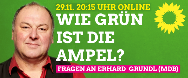 Wie GRÜN ist die Ampel? Online-Veranstaltung mit Erhard Grundl (MdB) am 29. November 20:15 Uhr