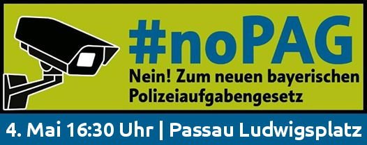 NEIN zum Polizeiaufgabengesetz: 4. Mai, 16:30 Uhr, Passau, Ludwigsplatz NEIN zum Polizeiaufgabengesetz: 4. Mai, 16:30 Uhr, Passau, Ludwigsplatz